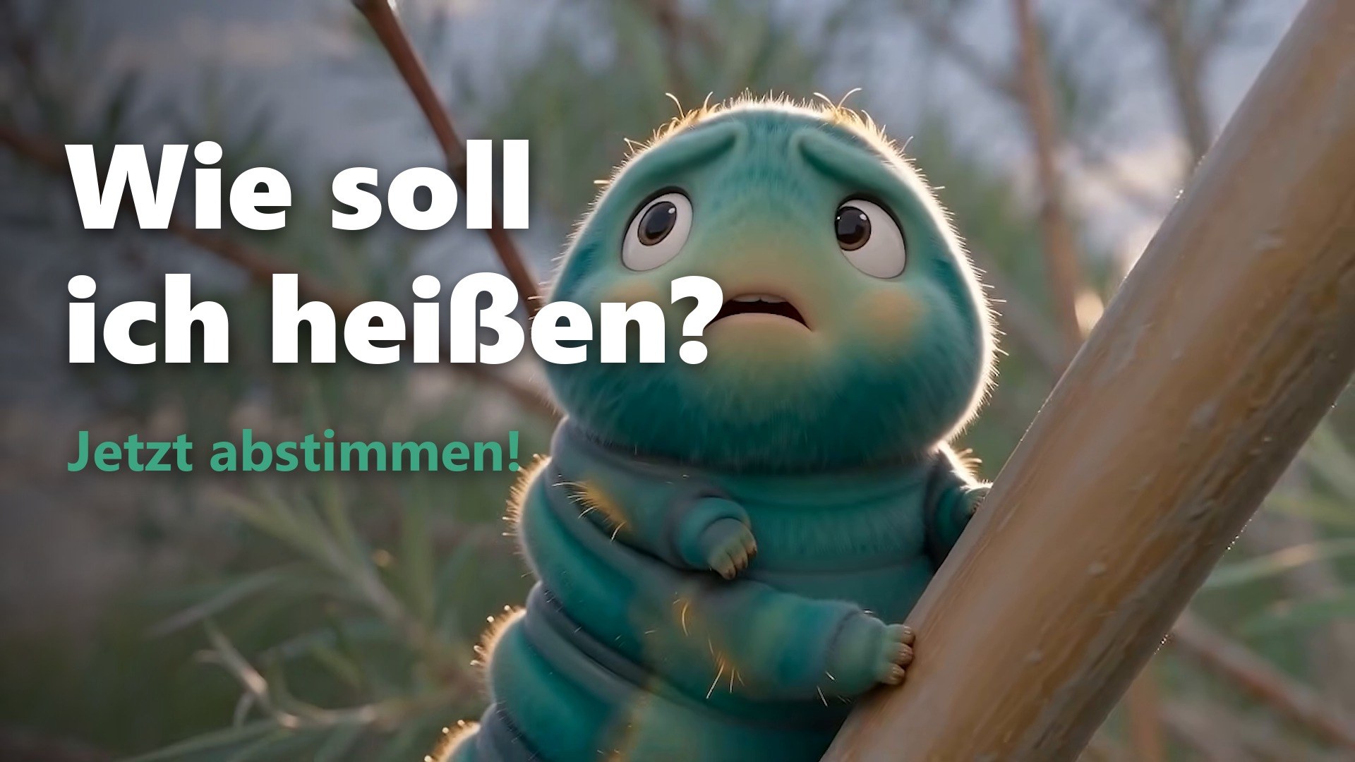 Die Raupe am Ast fragt: Wie soll ich heißen?